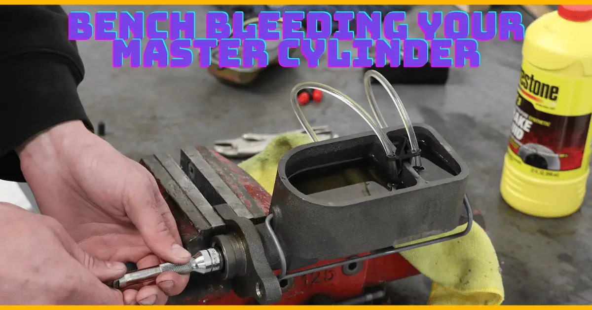 Bench Bleeding Your Master Cylinder A StepByStep Guide