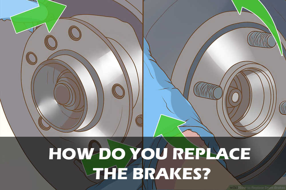 HOW DO YOU REPLACE THE BRAKES