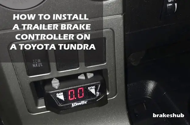 HOW TO INSTALL A TRAILER BRAKE CONTROLLER ON A TOYOTA TUNDRA