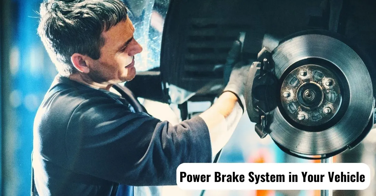 Power Brake System in Your Vehicle