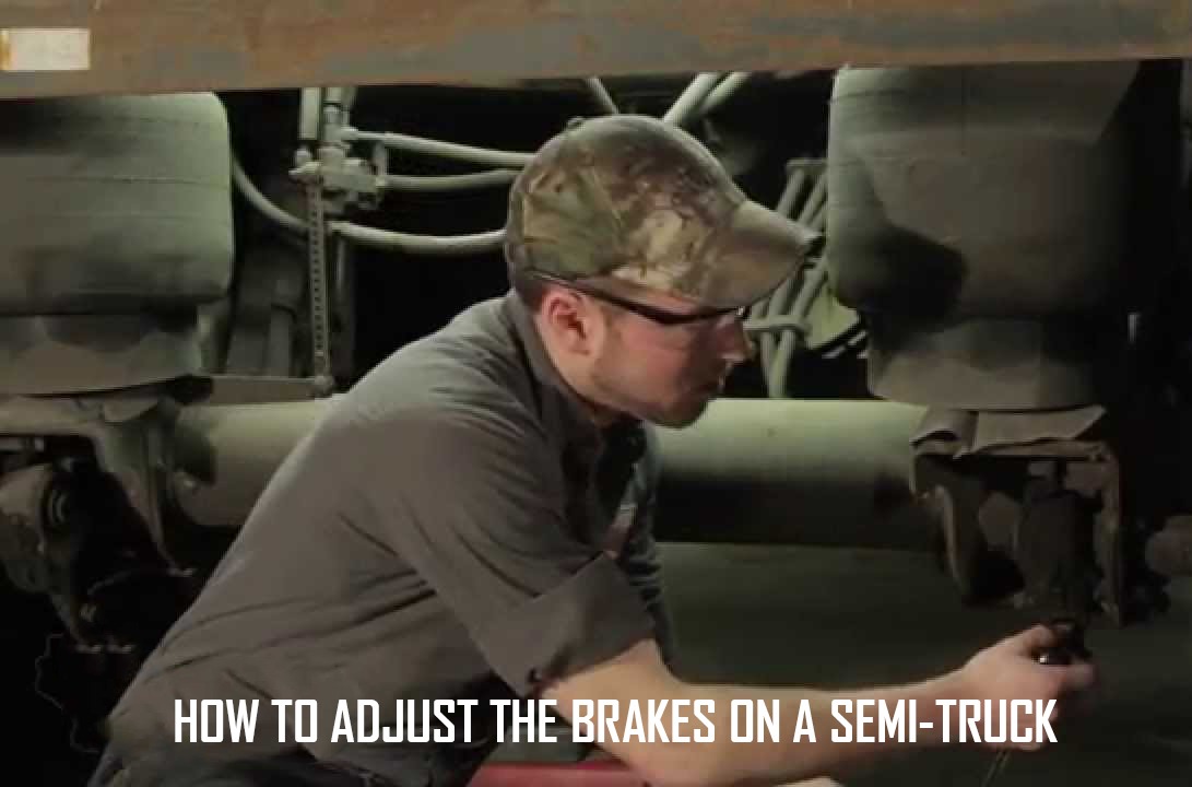 HOW TO ADJUST THE BRAKES ON A SEMI-TRUCK