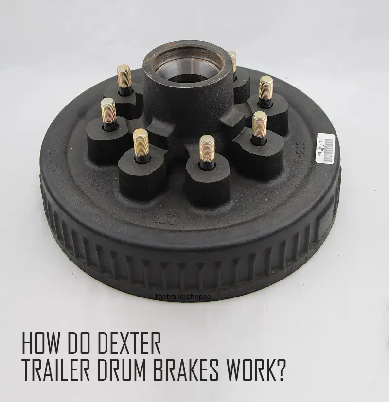 HOW DO DEXTER TRAILER DRUM BRAKES WORK