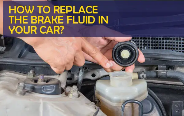 HOW TO REPLACE THE BRAKE FLUID IN YOUR CAR