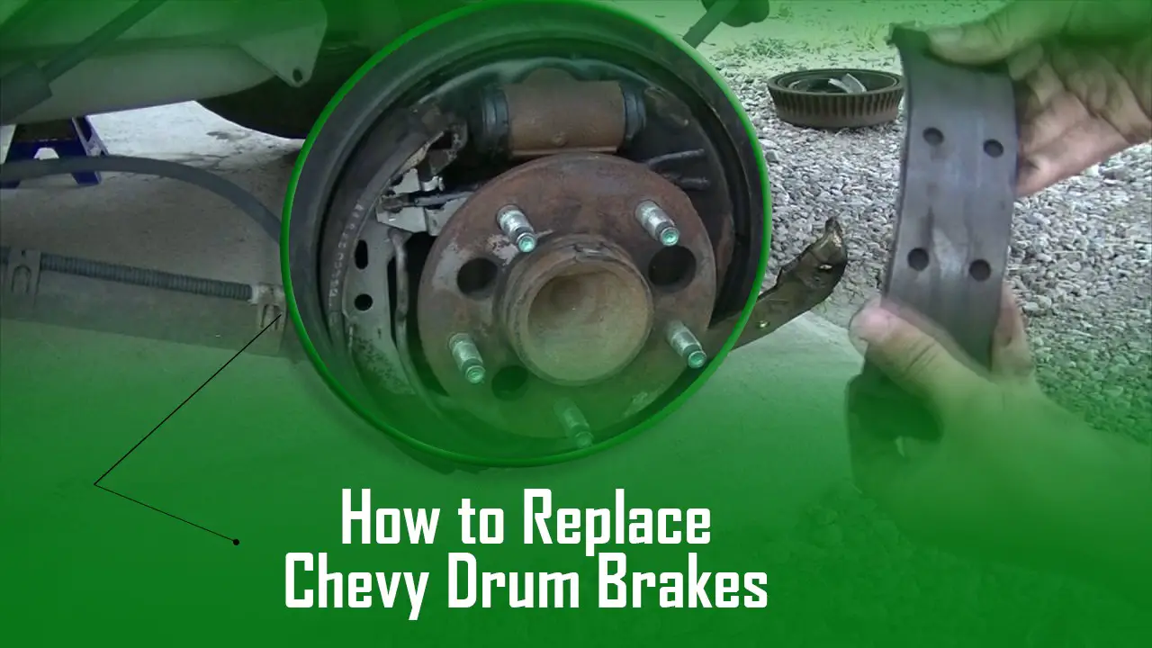 How To Replace Chevy Drum Brakes (With Diagram)