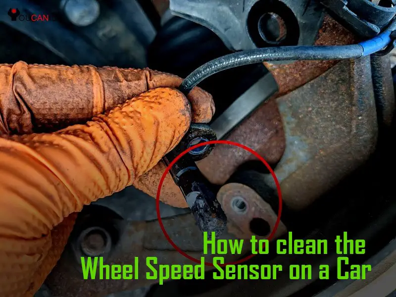 How To Clean The Wheel Speed Sensor On A Car-Ultimate Guide