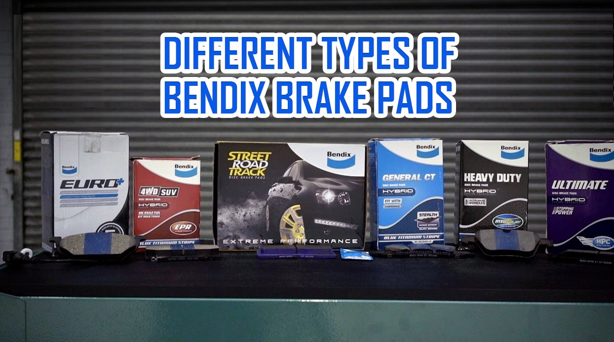 DIFFERENT TYPES OF BENDIX BRAKE PADS