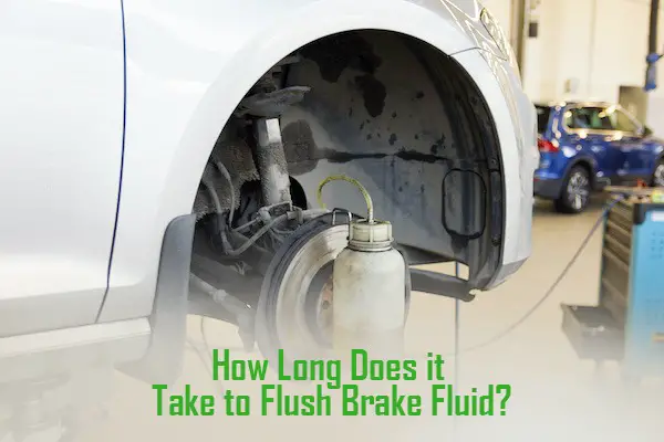 How Long Does It Take To Flush Brake Fluid Sign Ways To Change