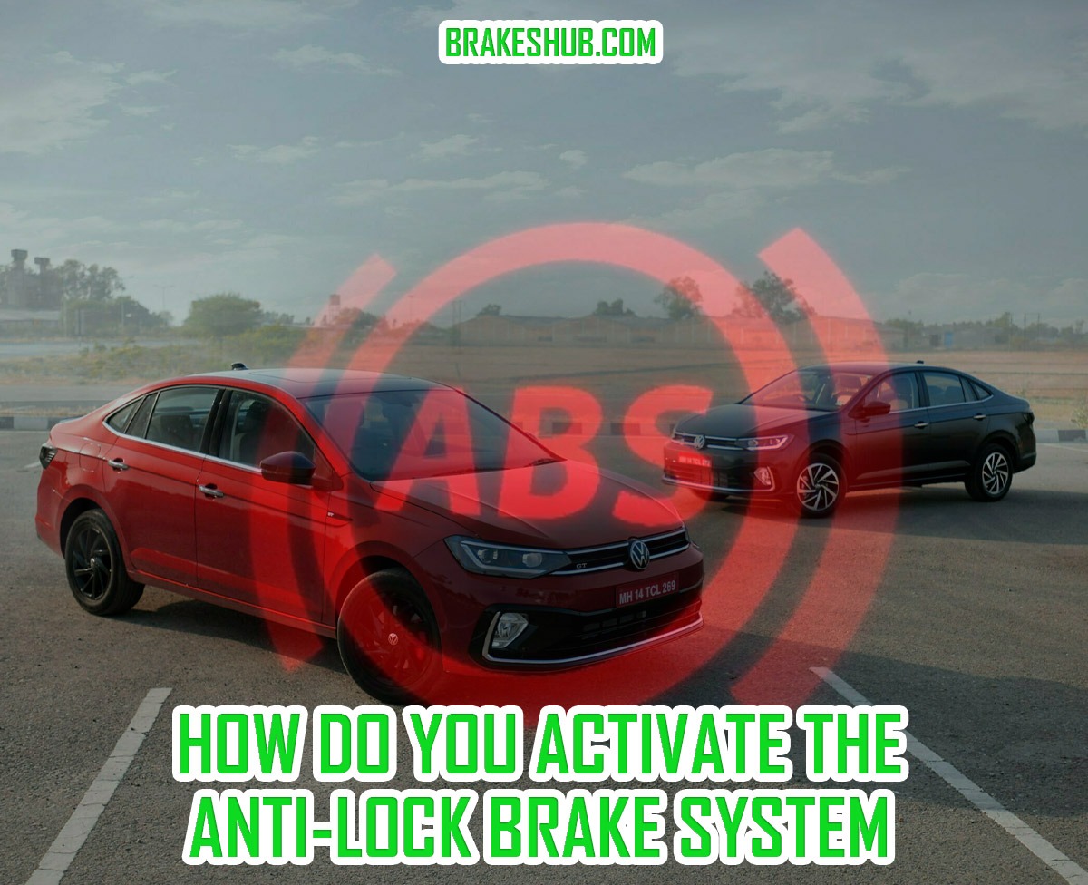 how-do-you-activate-the-anti-lock-brake-system