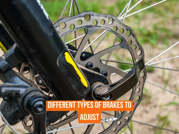Different Types of Brakes to Adjust