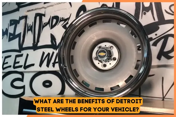 What are the benefits of Detroit steel wheels for your vehicle?