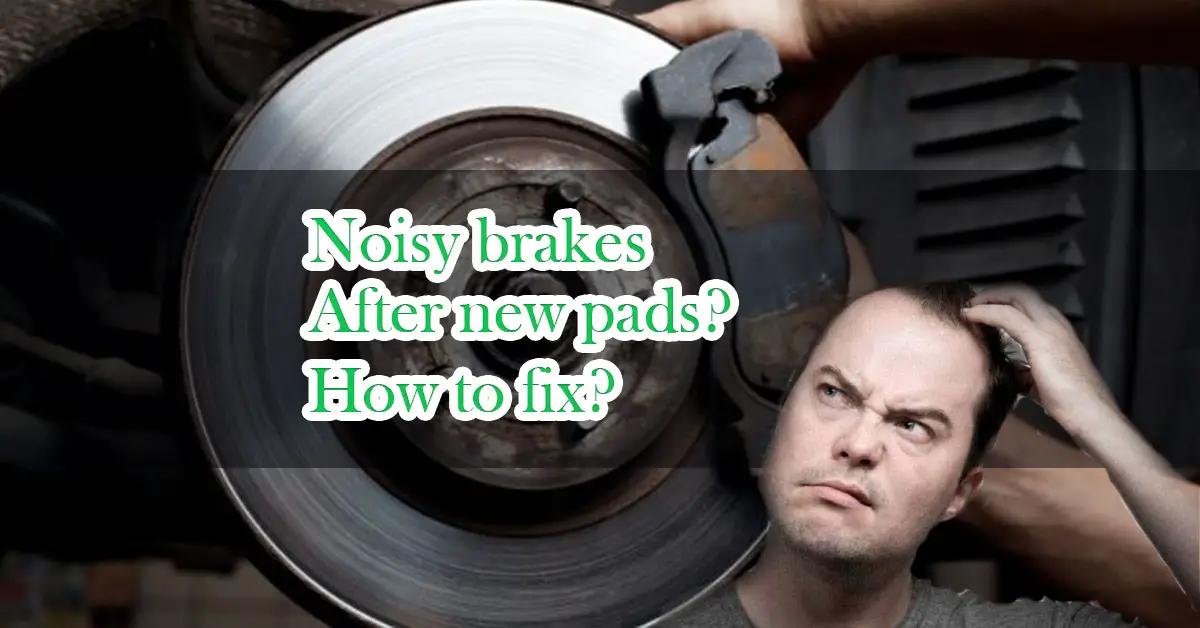Noisy Brakes After New Pads How To Fix It