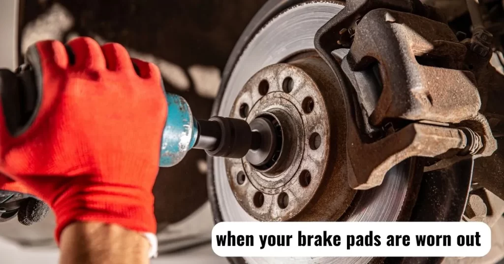 when-your-brake-pads-are-worn-out