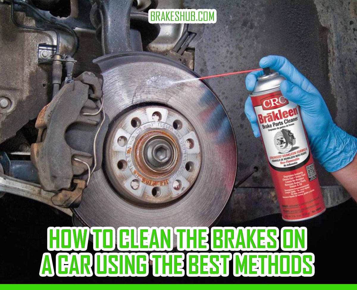 How To Clean The Brakes On A Car Using The Best Methods?