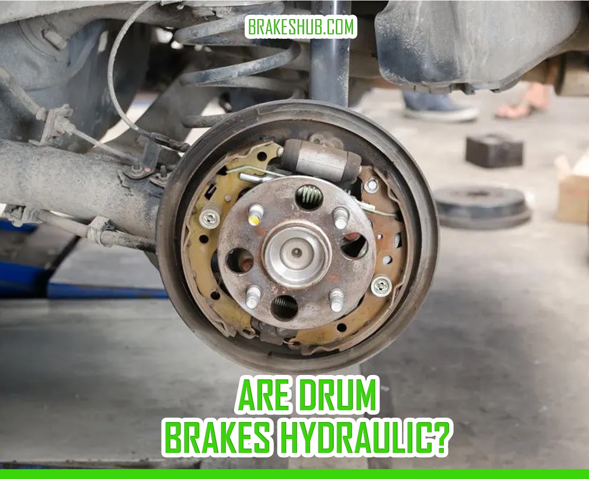 Are Drum Brakes Hydraulic & How It Work? An InDepth Guide!
