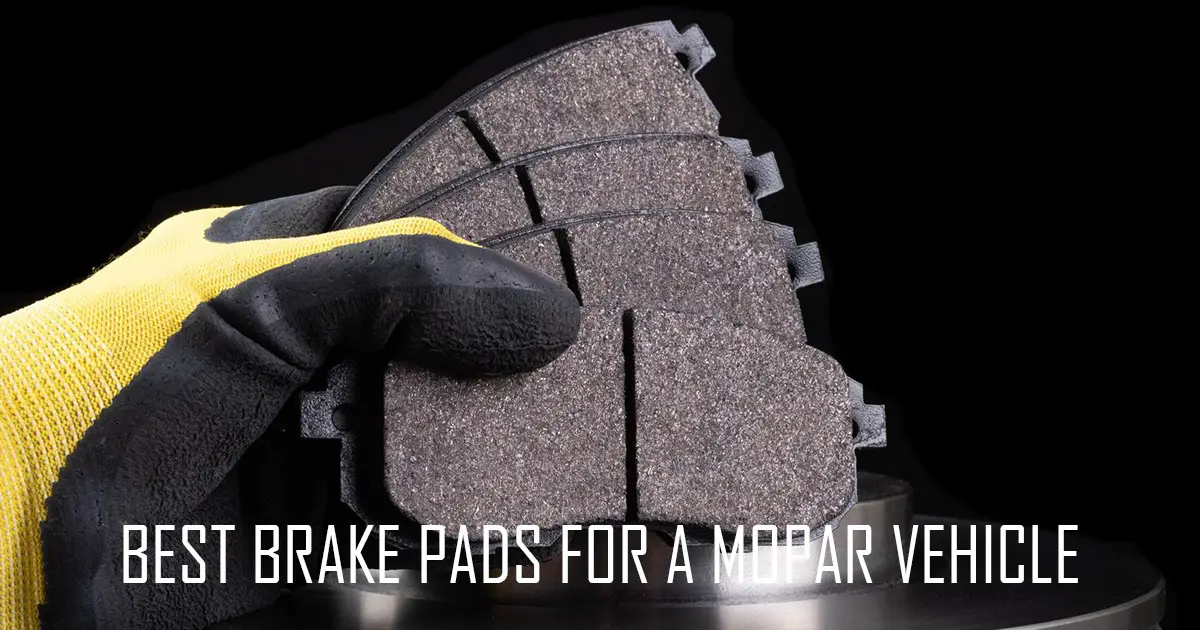 BEST BRAKE PADS FOR A MOPAR VEHICLE