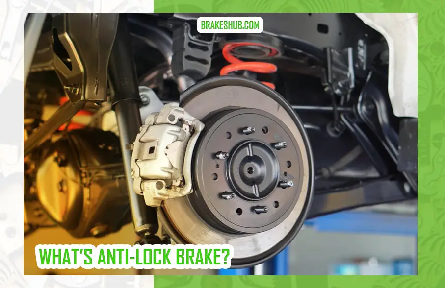 WHAT’S ANTI-LOCK BRAKE